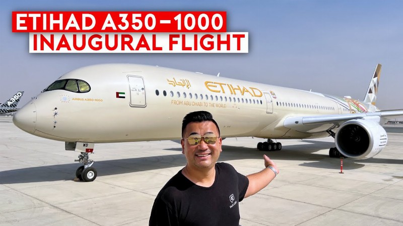image 0 The Future Of Etihad - A350-1000 Inaugural Flight